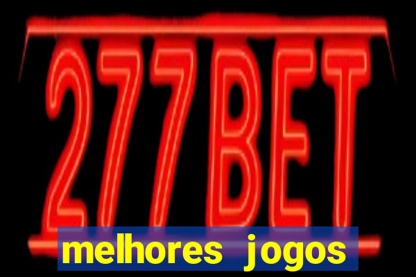 melhores jogos estrela bet